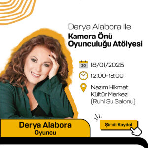 Derya Alabora ile Kamera Önü Oyunculuk(Workshop)